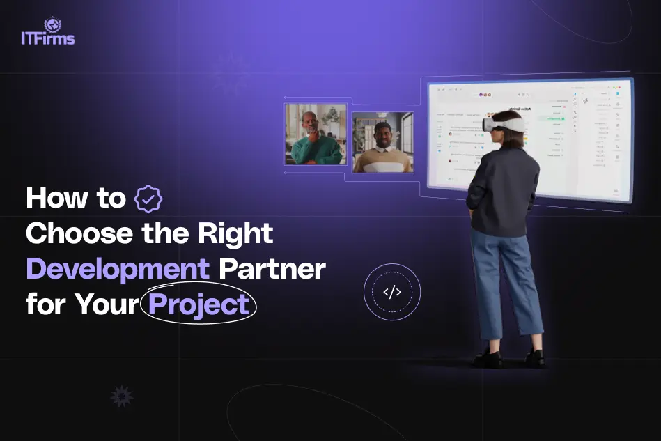 How to Choose the Right Development Partner for Your Project How to Choose the Right Development Partner for Your Project